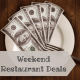 Weekend Restaurant Deals