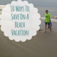 10 Ways to Save on a Beach Vacation